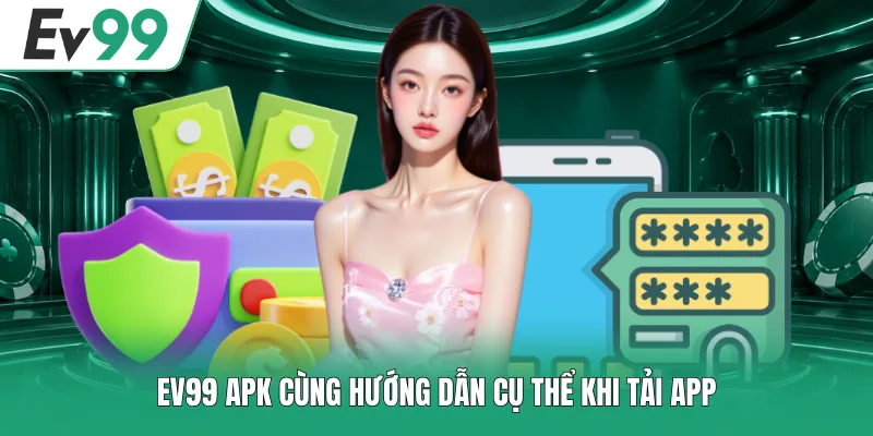 EV99 APK cùng hướng dẫn cụ thể khi tải app
