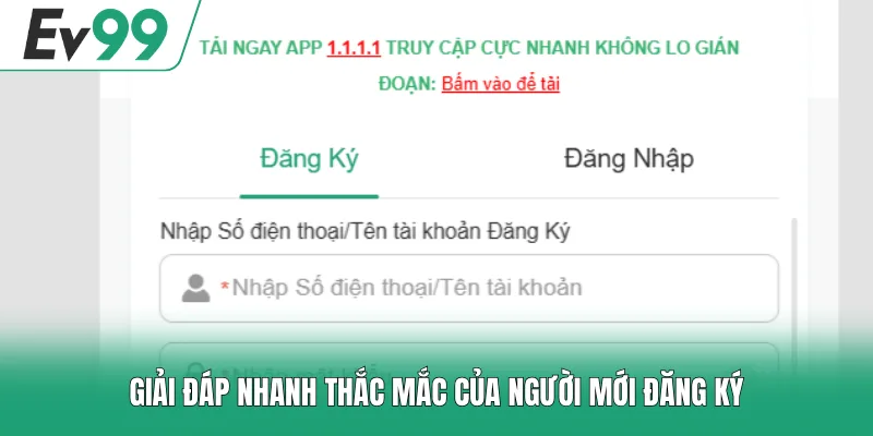 Giải đáp nhanh thắc mắc của người mới đăng ký