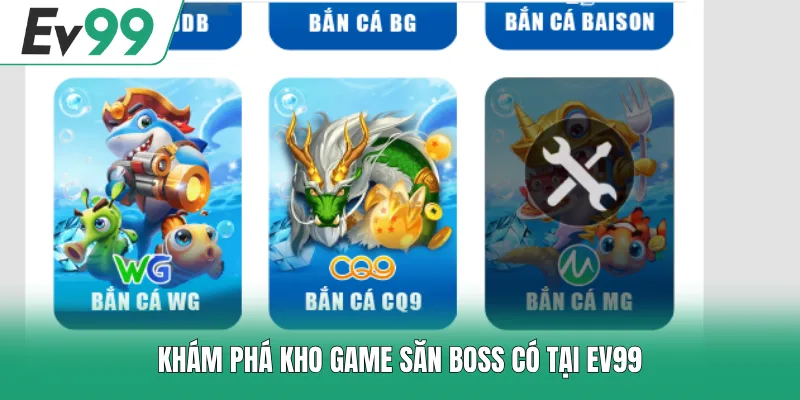 Khám phá kho game săn boss có tại EV99