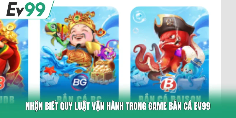Nhận biết quy luật vận hành trong game bắn cá EV99