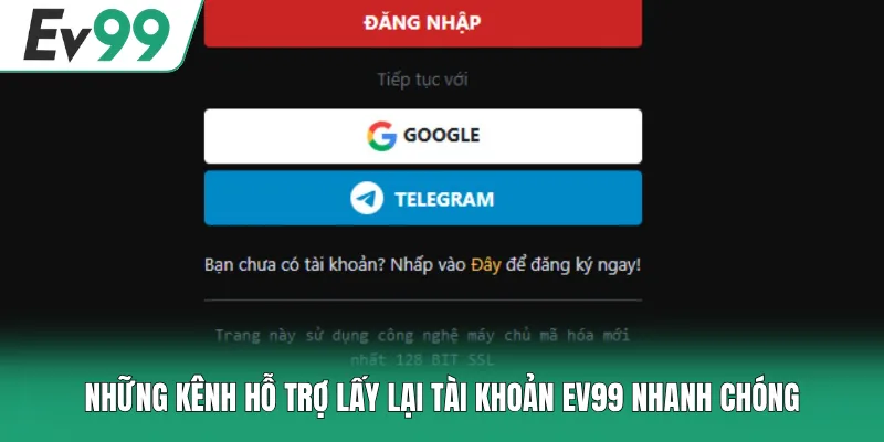 Những kênh hỗ trợ lấy lại tài khoản EV99 nhanh chóng